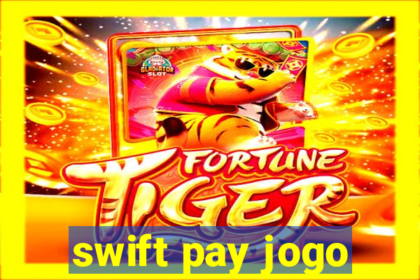 swift pay jogo